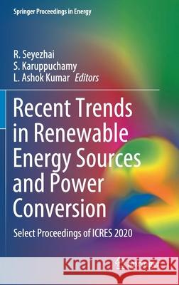 Recent Trends in Renewable Energy Sources and Power Conversion: Select Proceedings of Icres 2020 R. Seyezhai S. Karuppuchamy L. Asho 9789811606687 Springer - książka