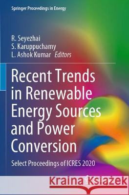 Recent Trends in Renewable Energy Sources and Power Conversion: Select Proceedings of ICRES 2020 Seyezhai, R. 9789811606717 Springer Nature Singapore - książka