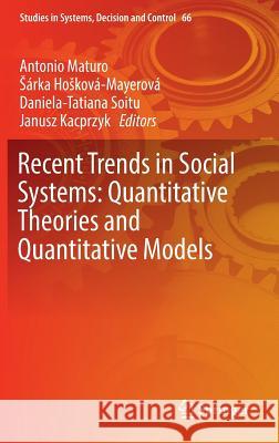 Recent Trends in Social Systems: Quantitative Theories and Quantitative Models Antonio Maturo Arka H Daniela-Tatiana Soitu 9783319405834 Springer - książka