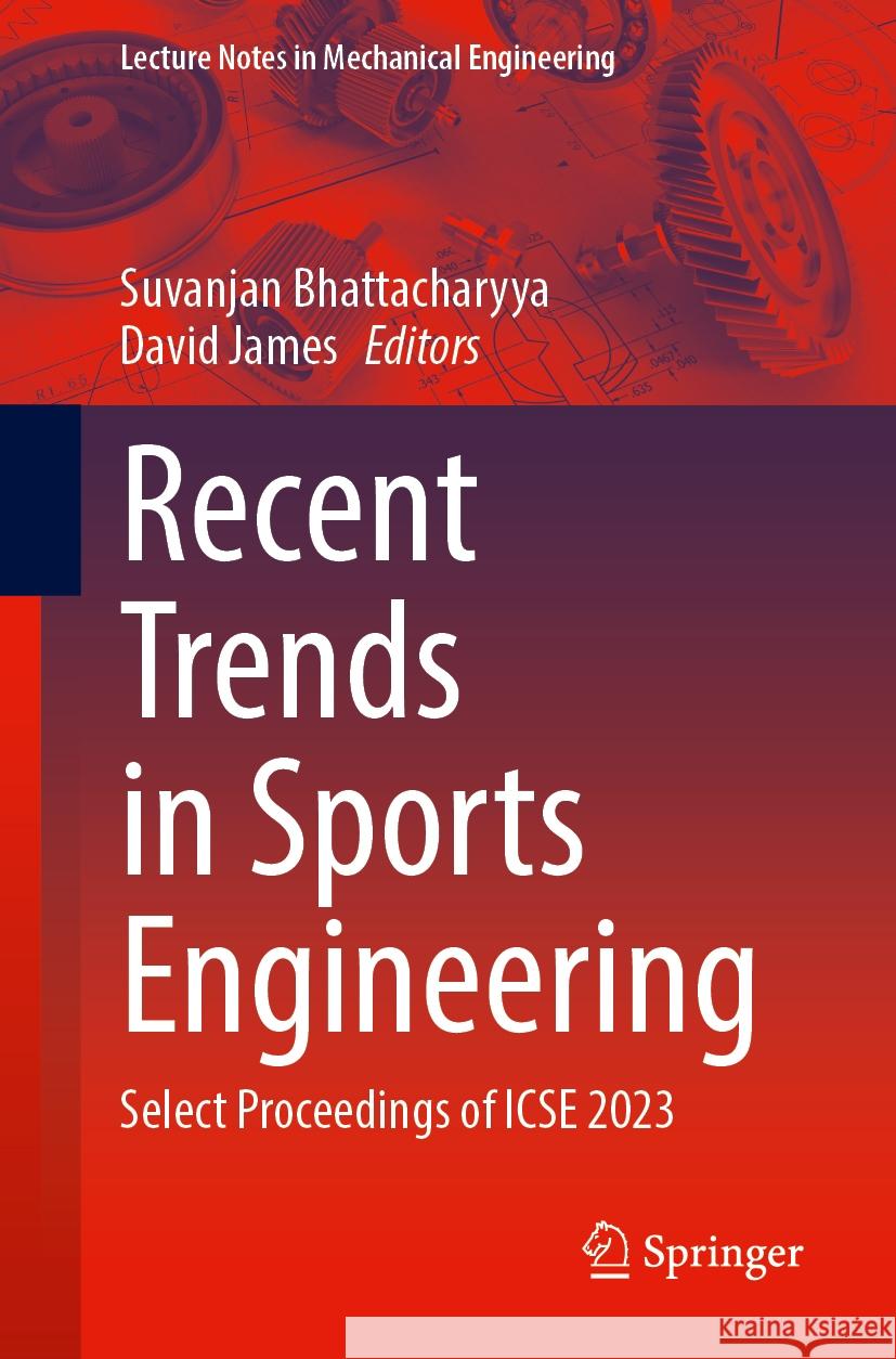 Recent Trends in Sports Engineering: Select Proceedings of ICSE 2023 Suvanjan Bhattacharyya, David James 9789819782963 Springer Verlag, Singapore - książka