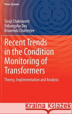 Recent Trends in the Condition Monitoring of Transformers: Theory, Implementation and Analysis Chakravorti, Sivaji 9781447155492 Springer - książka
