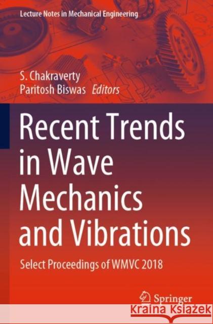 Recent Trends in Wave Mechanics and Vibrations: Select Proceedings of Wmvc 2018 S. Chakraverty Paritosh Biswas 9789811502897 Springer - książka