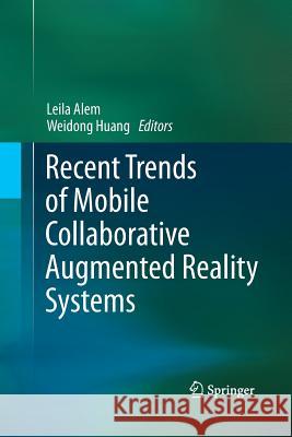 Recent Trends of Mobile Collaborative Augmented Reality Systems Alem, Leila 9781489999863 Springer - książka