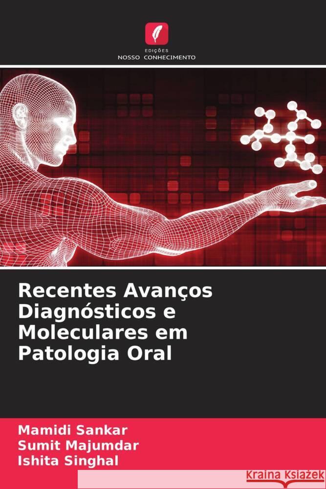 Recentes Avanços Diagnósticos e Moleculares em Patologia Oral Sankar, Mamidi, Majumdar, Sumit, Singhal, Ishita 9786206190912 Edições Nosso Conhecimento - książka