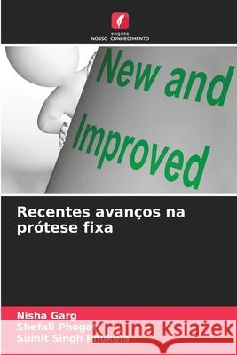 Recentes avanços na prótese fixa Garg, Nisha, Phogat, Shefali, Phukela, Sumit Singh 9786203771305 Edicoes Nosso Conhecimento - książka