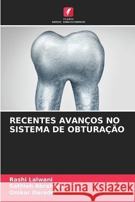 Recentes Avan?os No Sistema de Obtura??o Rashi Lalwani Sathish Abraham Omkar Darade 9786205735466 Edicoes Nosso Conhecimento - książka