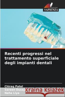 Recenti progressi nel trattamento superficiale degli impianti dentali Patel, Chirag, Duseja, Sareen, Liya, Neha 9786208752514 Edizioni Sapienza - książka