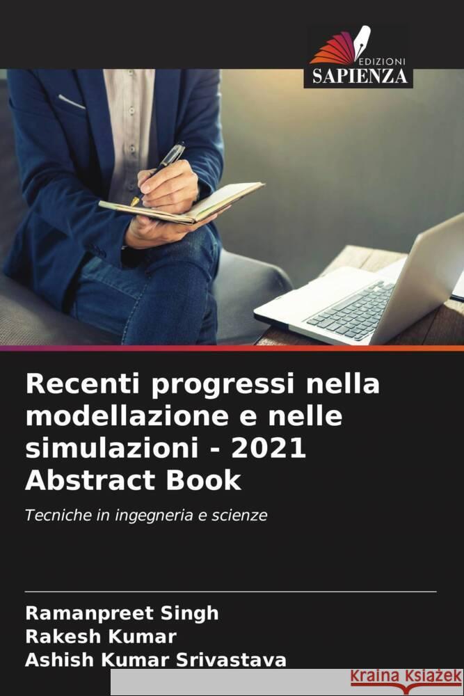 Recenti progressi nella modellazione e nelle simulazioni - 2021 Abstract Book Singh, Ramanpreet, Kumar, Rakesh, Srivastava, Ashish Kumar 9786205531105 Edizioni Sapienza - książka