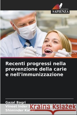 Recenti progressi nella prevenzione della carie e nell'immunizzazione Gazal Bagri Vineet Inder Singh Khinda Shiminder Kallar 9786630266306 Edizioni Sapienza - książka