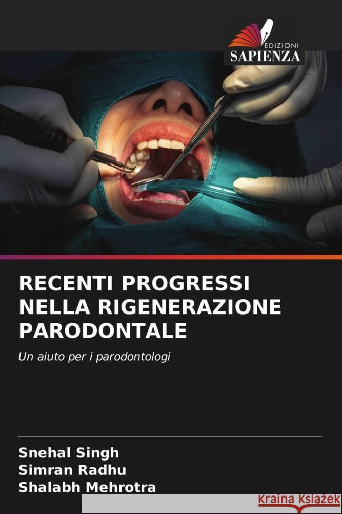 RECENTI PROGRESSI NELLA RIGENERAZIONE PARODONTALE Singh, Snehal, Radhu, Simran, Mehrotra, Shalabh 9786208641641 Edizioni Sapienza - książka