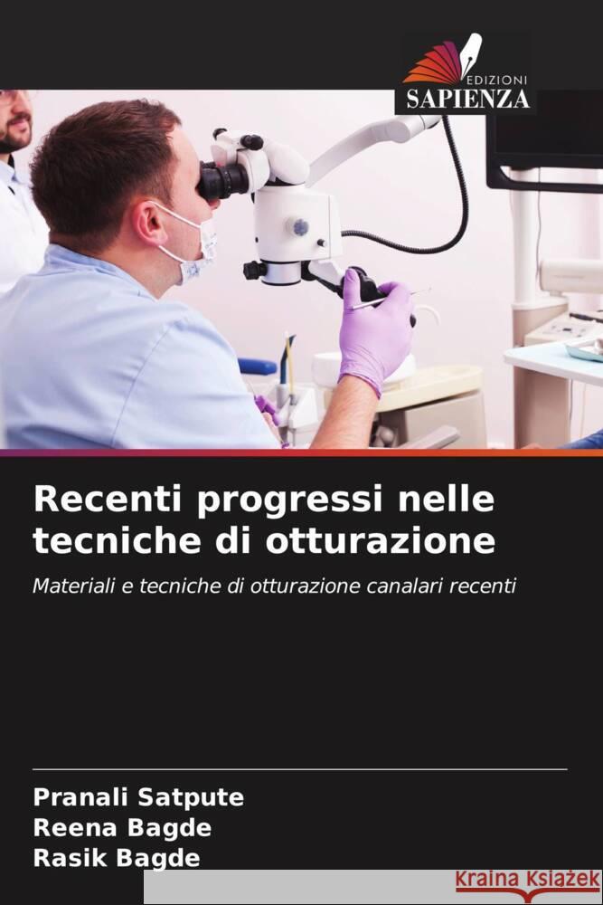 Recenti progressi nelle tecniche di otturazione Satpute, Pranali, Bagde, Reena, Bagde, Rasik 9786205170823 Edizioni Sapienza - książka