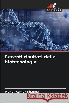 Recenti risultati della biotecnologia Manoj Kumar Sharma   9786205783351 Edizioni Sapienza - książka