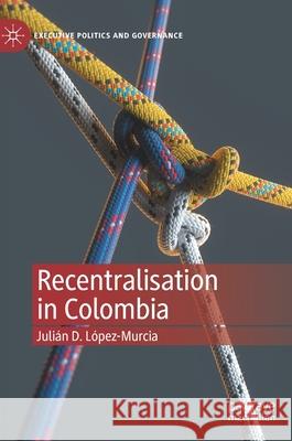 Recentralisation in Colombia L 9783030816735 Palgrave MacMillan - książka