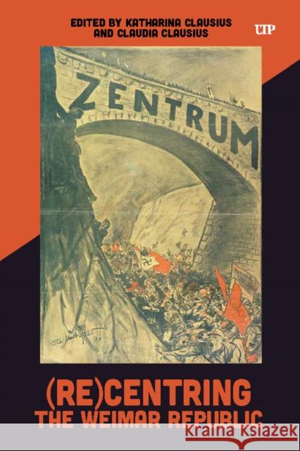 (Re)Centring the Weimar Republic Katharina Clausius Claudia Clausius 9781487560089 University of Toronto Press - książka