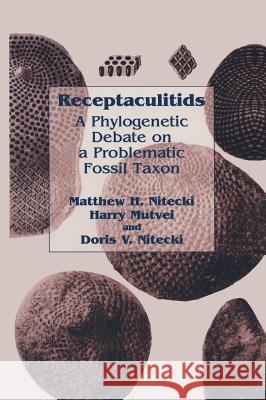 Receptaculitids: A Phylogenetic Debate on a Problematic Fossil Taxon Nitecki, Matthew H. 9780306462016 Kluwer Academic Publishers - książka