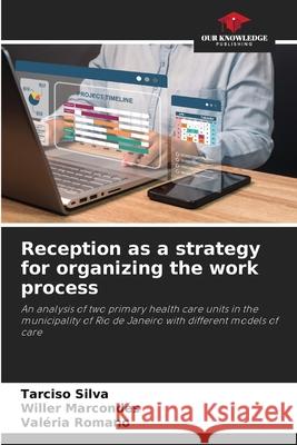 Reception as a strategy for organizing the work process Silva, Tarciso, Marcondes, Willer, Romano, Valéria 9786209256455 Our Knowledge Publishing - książka