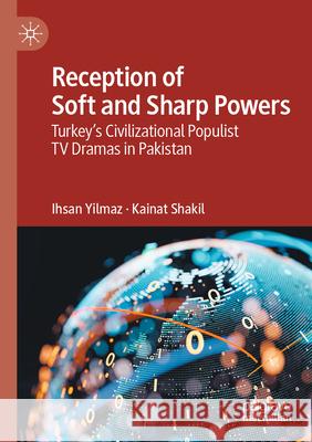 Reception of Soft and Sharp Powers Yilmaz, Ihsan, Shakil, Kainat 9789819793082 Palgrave Macmillan - książka