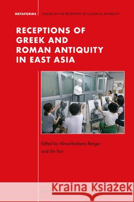 Receptions of Greek and Roman Antiquity in East Asia Almut-Barbara Renger Xin Fan 9789004340121 Brill - książka