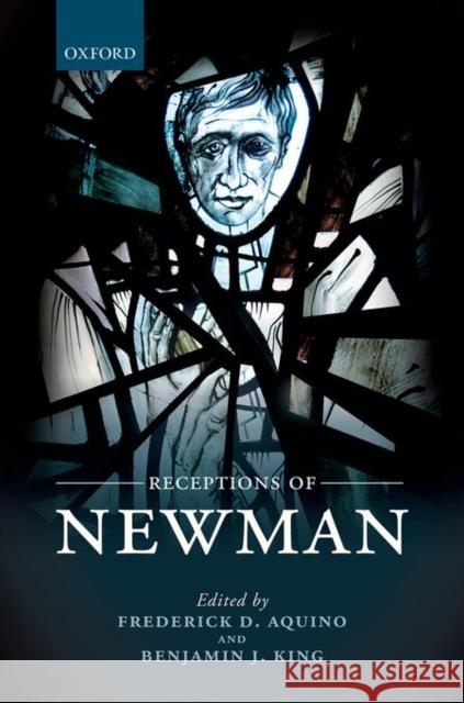 Receptions of Newman Frederick D. Aquino Benjamin J. King 9780199687589 Oxford University Press, USA - książka