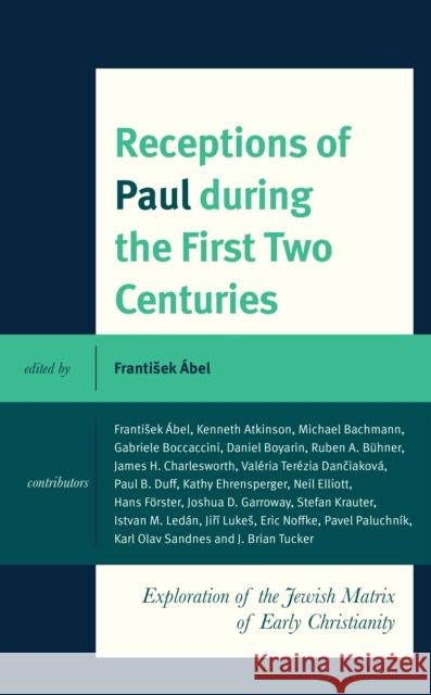 Receptions of Paul during the First Two Centuries: Exploration of the Jewish Matrix of Early Christianity  9781978715813 Rowman & Littlefield - książka