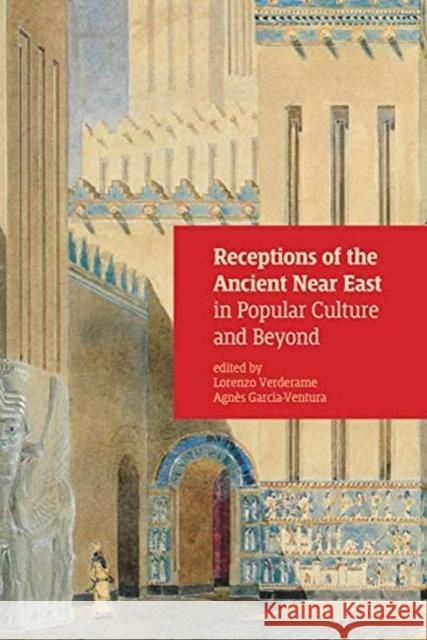 Receptions of the Ancient Near East in Popular Culture and Beyond Agnes Garcia-Ventura Lorenzo Verderame 9781948488242 Lockwood Press - książka