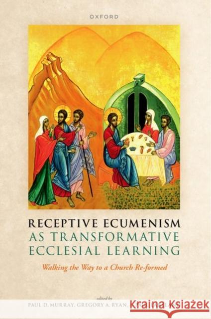 Receptive Ecumenism as Transformative Ecclesial Learning: Walking the Way to a Church Re-formed Paul (Center for Catholic Studies at Fairfield University Connecticut) Lakeland 9780198985181 Oxford University Press - książka