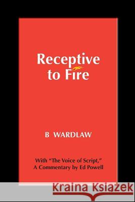 Receptive to Fire, 3rd Edition B. Wardlaw 9780979742385 William C. Wardlaw - książka