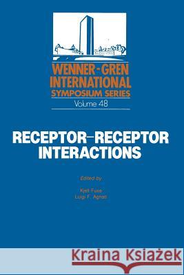 Receptor-Receptor Interactions: A New Intramembrane Integrative Mechanism Fuxe, Kjell 9781468454178 Springer - książka