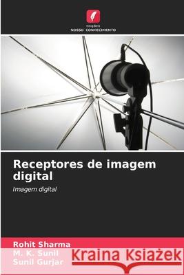 Receptores de imagem digital Rohit Sharma M. K. Sunil Sunil Gurjar 9786207698844 Edicoes Nosso Conhecimento - książka