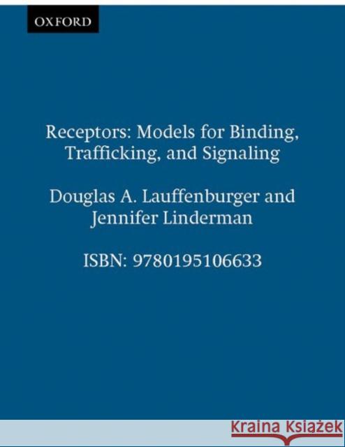 Receptors: Models for Binding, Trafficking, and Signaling Douglas A. Lauffenburger Jennifer J. Linderman 9780195106633 Oxford University Press - książka