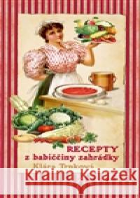 Recepty z babiččiny zahrádky Klára Trnková 9788087678152 Studio Trnka - książka