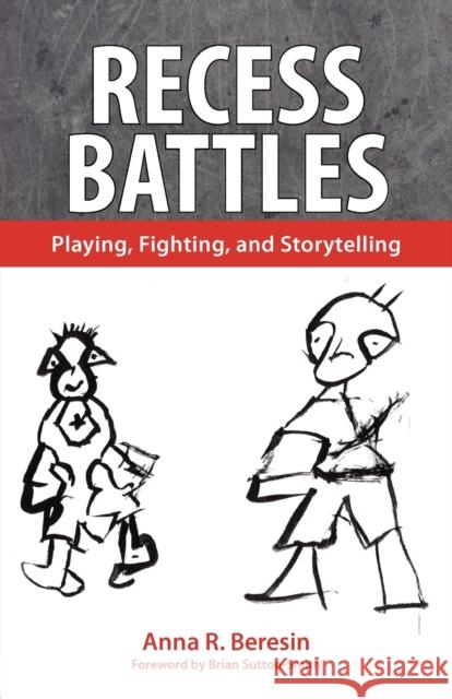 Recess Battles: Playing, Fighting, and Storytelling Beresin, Anna R. 9781617032042 University Press of Mississippi - książka