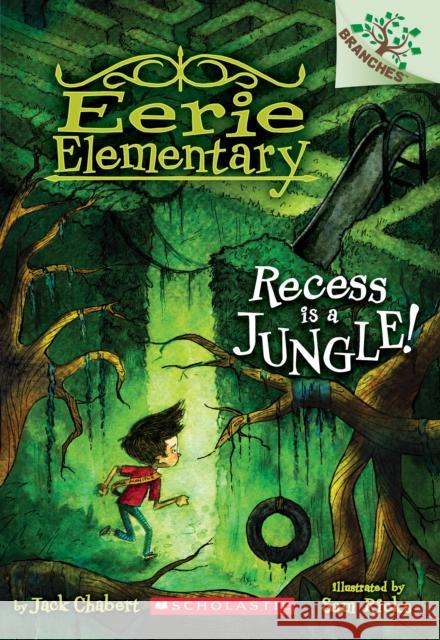 Recess Is a Jungle!: A Branches Book (Eerie Elementary #3): Volume 3 Chabert, Jack 9780545873529 Scholastic Inc. - książka