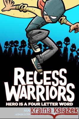 Recess Warriors: Hero Is a Four-Letter Word Marcus Emerson Marcus Emerson 9781626727083 Roaring Brook Press - książka