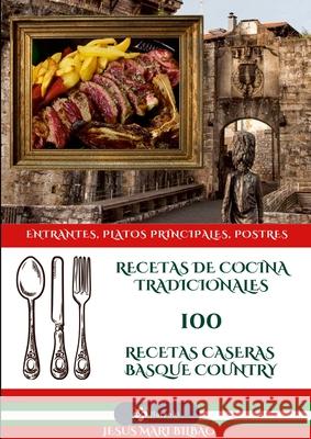 Recetas de cocina 100 Recetas caseras Basque Country Jesus Mari Bilbao 9781326828127 Lulu.com - książka