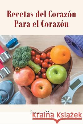 Recetas del Corazón Para el Corazón Susana Mir 9781662492877 Page Publishing, Inc. - książka