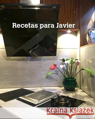 Recetas para Javier: Mis propias recetas y las que he adaptado a mi manera Soler, Paloma 9780368303692 Blurb - książka