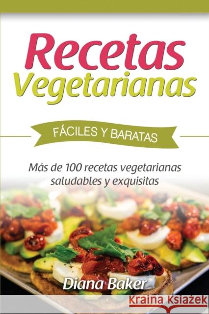 Recetas Vegetarianas Faciles y Economicas: Mas de 120 recetas vegetarianas saludables y exquisitas Diana Baker 9781683688211 Cooking Genius - książka