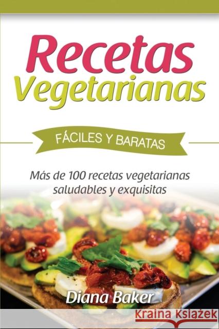Recetas Vegetarianas Fáciles y Económicas: Más de 120 recetas vegetarianas saludables y exquisitas Baker, Diana 9781683688211 Cooking Genius - książka
