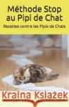 Recettes contre les pipis de chats: ou comment le ramener dans sa litière Laviedeschats Com, Morgan 9782954771816 Morgan Descoings