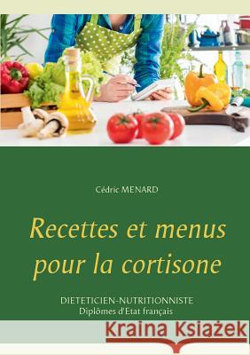 Recettes et menus pour la cortisone Cedric Menard 9782322143054 Books on Demand - książka