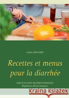 Recettes et menus pour la diarrhée Menard, Cedric 9782322122332 Books on Demand - książka