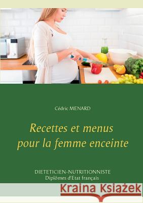 Recettes et menus pour la femme enceinte Cedric Menard 9782322119639 Books on Demand - książka