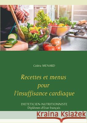 Recettes et menus pour l'insuffisance cardiaque Cedric Menard 9782322119905 Books on Demand - książka