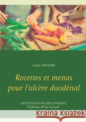 Recettes et menus pour l'ulcère duodénal Menard, Cédric 9782322230020 Books on Demand - książka