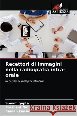 Recettori di immagini nella radiografia intra-orale Sonam Gupta Prashant Nahar Raman Kansal 9786203550214 Edizioni Sapienza - książka