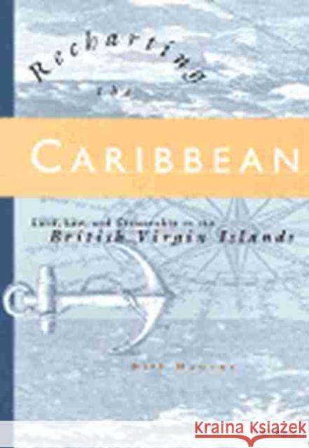 Recharting the Caribbean: Land, Law, and Citizenship in the British Virgin Islands Maurer 9780472086931 University of Michigan Press - książka