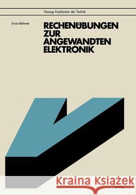 Rechenübungen Zur Angewandten Elektronik: Mit 92 Aufgaben U. Lösungen, Z.T. Mit Basic-Programmen Böhmer, Erwin 9783528241896 Vieweg+teubner Verlag - książka