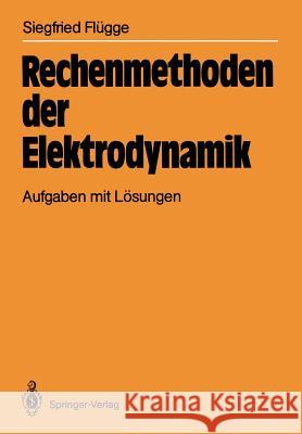 Rechenmethoden Der Elektrodynamik: Aufgaben Mit Lösungen Flügge, Siegfried 9783540164210 Springer-Verlag - książka