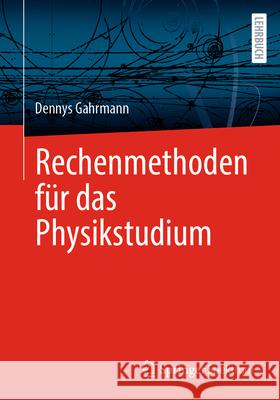 Rechenmethoden F?r Das Physikstudium Dennys Gahrmann 9783662719312 Springer Spektrum - książka